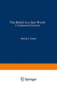 The Belief A Just World: Fundamental Delusion