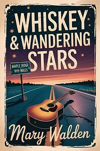 Whiskey & Wandering Stars: Maple Ridge, #0.5