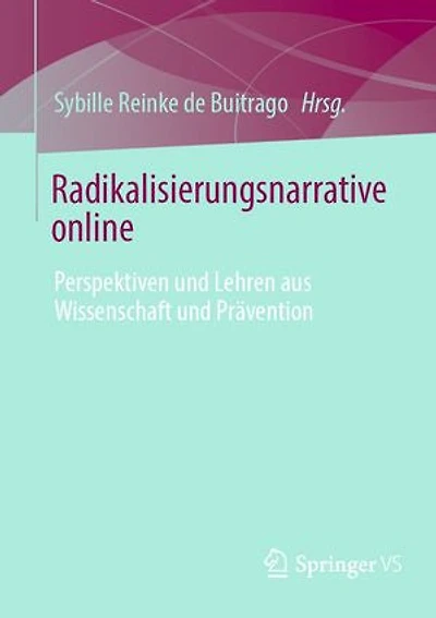 Radikalisierungsnarrative online: Perspektiven und Lehren aus Wissenschaft und Prävention