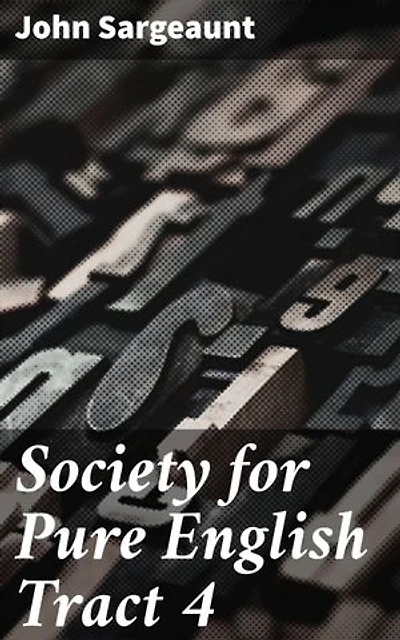 Society for Pure English Tract 4: The Pronunciation of English Words Derived from the Latin