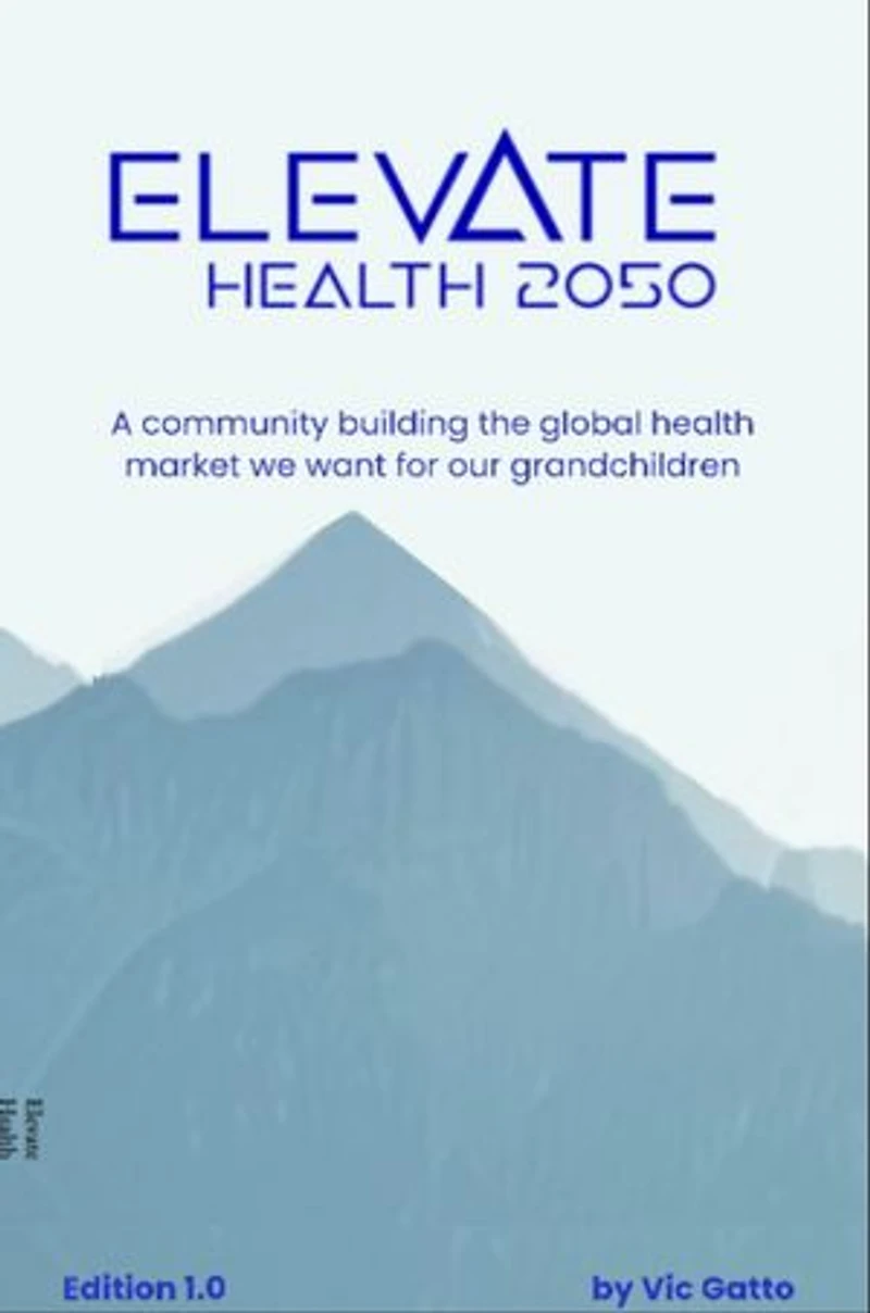 Elevate Health 2050: A community building the global health market we want for our grandchildren