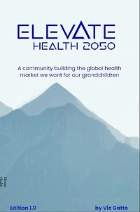 Elevate Health 2050: A community building the global health market we want for our grandchildren