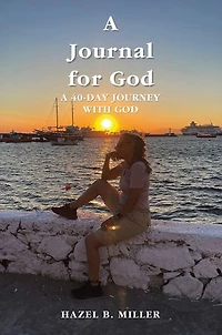 A Journal for God: A 40-DAY JOURNEY WITH GOD