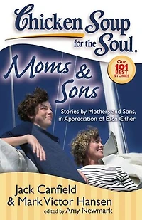Chicken Soup for the Soul: Moms & Sons: Stories by Mothers and Sons, Appreciation of Each Other