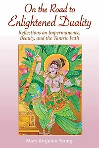 On the Road to Enlightened Duality: Reflections on Impermanence, Beauty, and the Path of Transformation