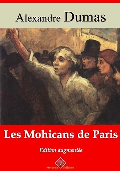Les Mohicans de Paris – suivi d'annexes: Nouvelle édition Arvensa
