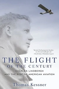 the Flight of Century: Charles Lindbergh and Rise American Aviation