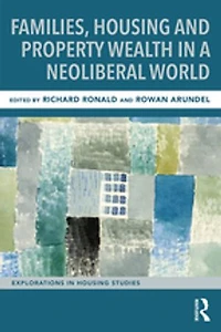 Families, Housing and Property Wealth a Neoliberal World