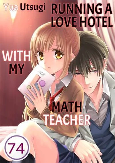 Running a Love Hotel with My Math Teacher: Volume 74
