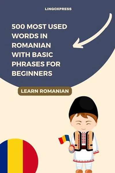 500 Most Used Words in Romanian With Basic Phrases for Beginners