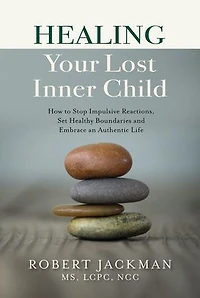 Healing Your Lost Inner Child: How to Stop Impulsive Reactions