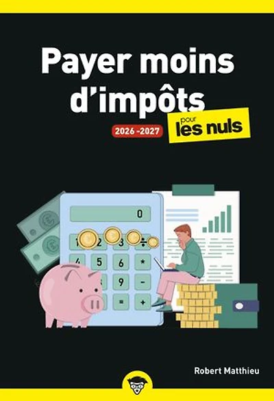 Payer moins d'impôts pour les nuls: 2026-2027