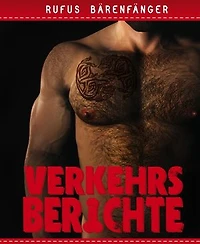 Verkehrsberichte - Die komplette Sammlung: 10 homoerotische Kurzgeschichten
