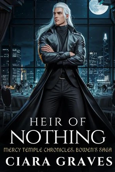 Heir of Nothing: Bowen's Saga: Mercy Temple Chronicles, #9