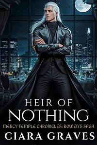 Heir of Nothing: Bowen's Saga: Mercy Temple Chronicles, #9