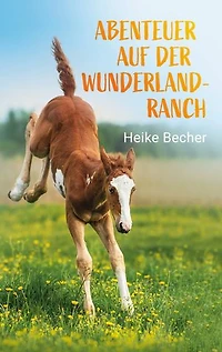 Abenteuer auf der Wunderlandranch: Magisches Pferdeabenteuer voller Freundschaft und Mut