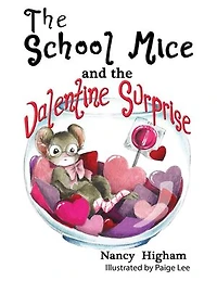 The School Mice and the Valentine Surprise: Book 5 For both boys and girls ages 6-12 Grades: 1-6.