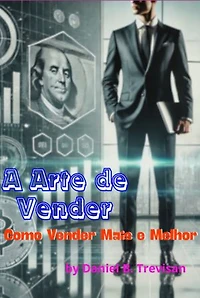 A Arte De Vender: Como Vender Mais E Melhor