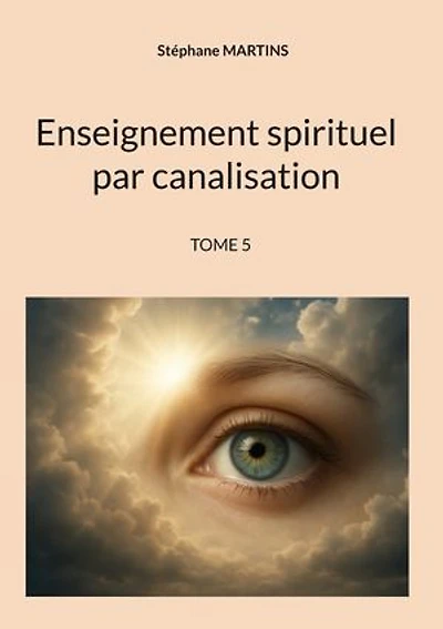 Enseignement spirituel par canalisation (Tome 5)