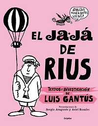 El Ja-já de Rius: Textos e invetigación de Luis Gantús
