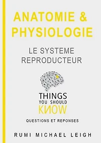 Anatomie et physiologie " Le système Reproducteur": Things you should know (Questions and answers"