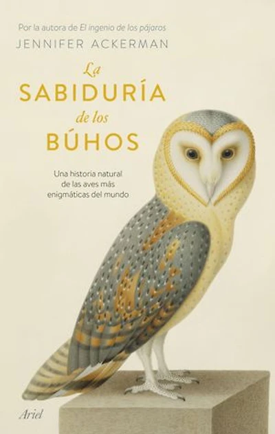 La sabiduría de los búhos: Una historia natural de las aves más enigmáticas del mundo