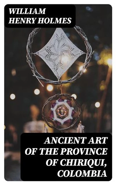 Ancient art of the province of Chiriqui, Colombia