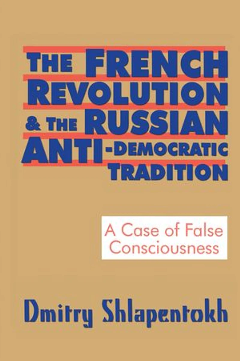 the French Revolution and Russian Anti-Democratic Tradition: A Case of False Consciousness