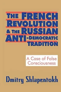 the French Revolution and Russian Anti-Democratic Tradition: A Case of False Consciousness