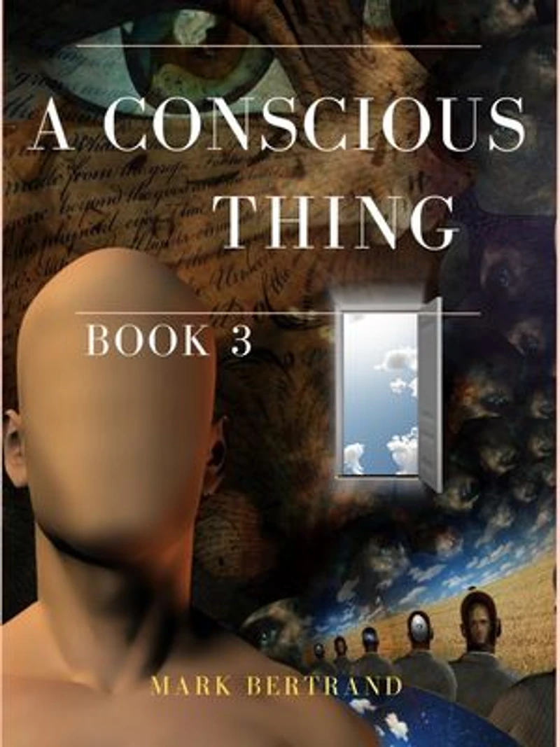 A Conscious Thing: A Mystery Science Fiction Thriller of Alien Technology in a Dystopian Society - Post-Apocalyptic Survival, and Metaphysical Spirituality in a Future War