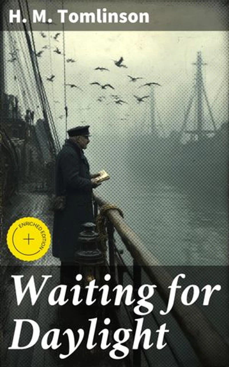 Waiting for Daylight: Enriched edition. An Intimate Journey Through the High Seas and Maritime World