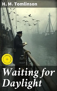 Waiting for Daylight: Enriched edition. An Intimate Journey Through the High Seas and Maritime World