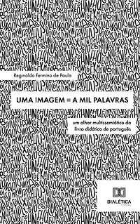 Uma Imagem ≡ a Mil Palavras: um olhar multissemiótico do livro didático de português