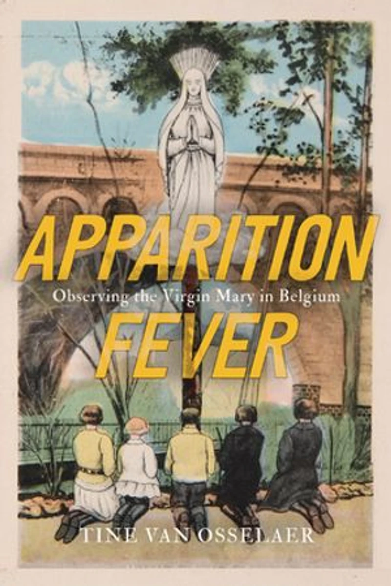 Apparition Fever: Observing the Virgin Mary Belgium