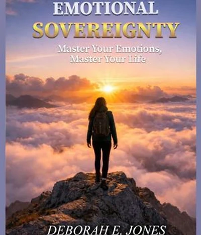 Emotional Sovereignty: Master Your Emotions, Master Your Life