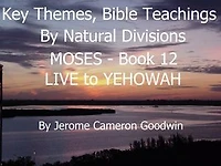 MOSES - LIVE to YEHOWAH - Book 12 - KTBND: A Comprehensive Subject Cross-Reference Of Bible Themes