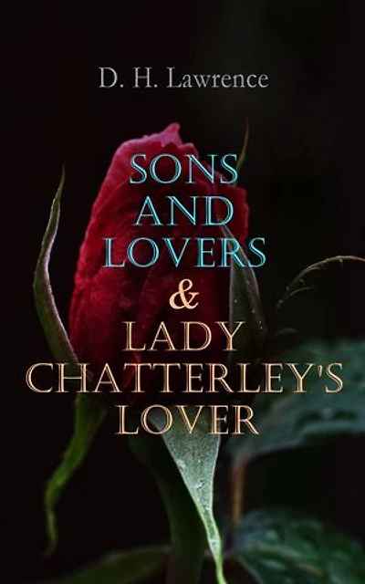 Sons and Lovers & Lady Chatterley's Lover: Victorian Romance Novels