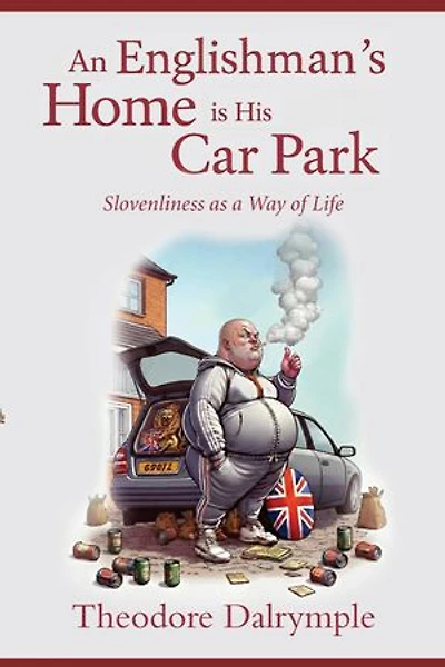 An Englishman's Home is His Car Park: Slovenliness as a Way of Life