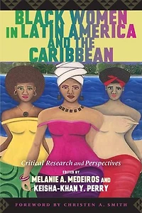 Black Women Latin America and the Caribbean: Critical Research Perspectives