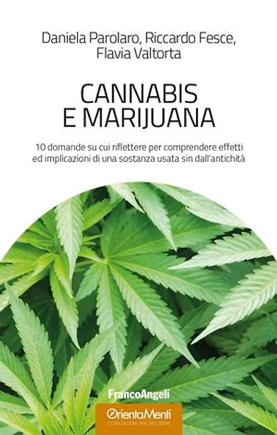 Cannabis e marijuana.: 10 domande su cui riflettere per comprendere effetti ed implicazioni di una sostanza usata sin dall'antichità