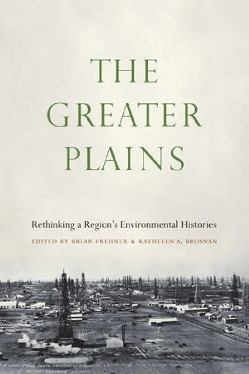 The Greater Plains: Rethinking a Region's Environmental Histories