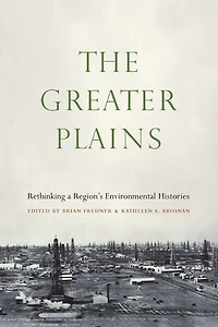 The Greater Plains: Rethinking a Region's Environmental Histories