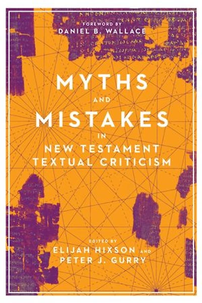 Myths and Mistakes New Testament Textual Criticism