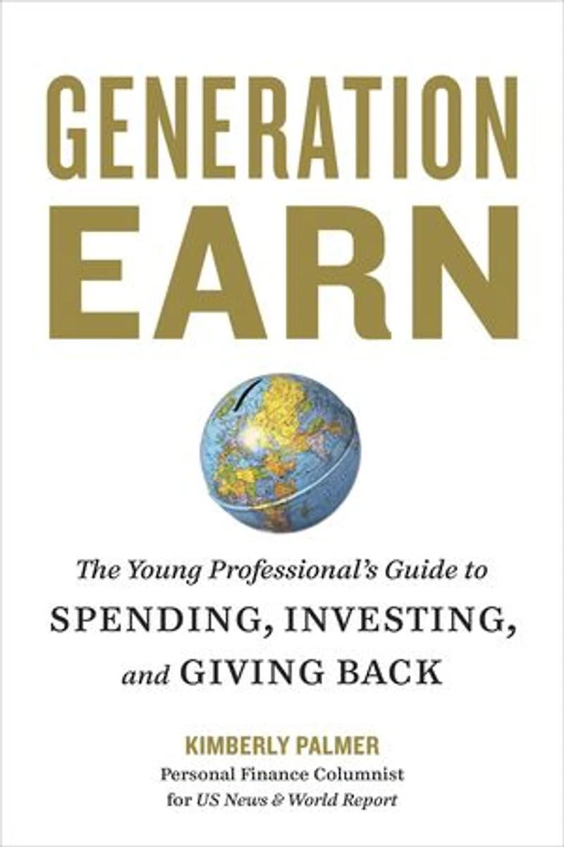 Generation Earn: The Young Professional's Guide To Spending, Investing, And Giving Back