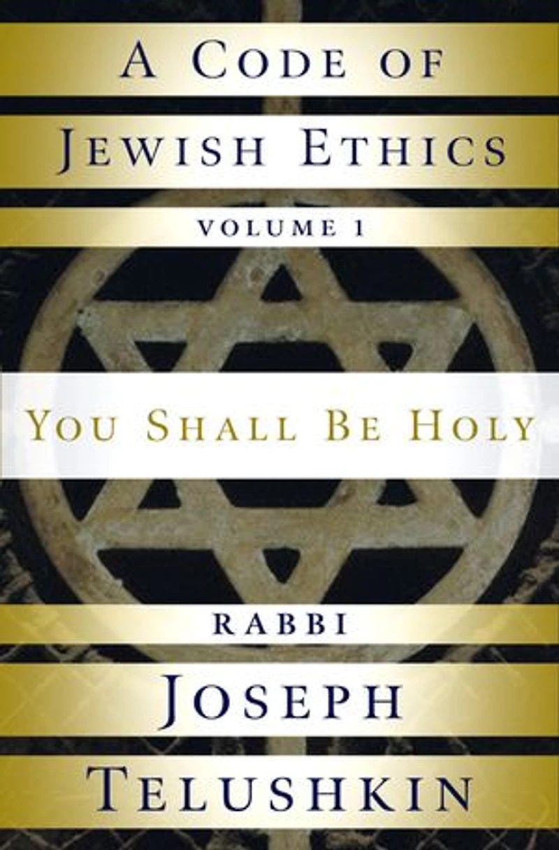 A Code of Jewish Ethics: Volume 1: You Shall Be Holy