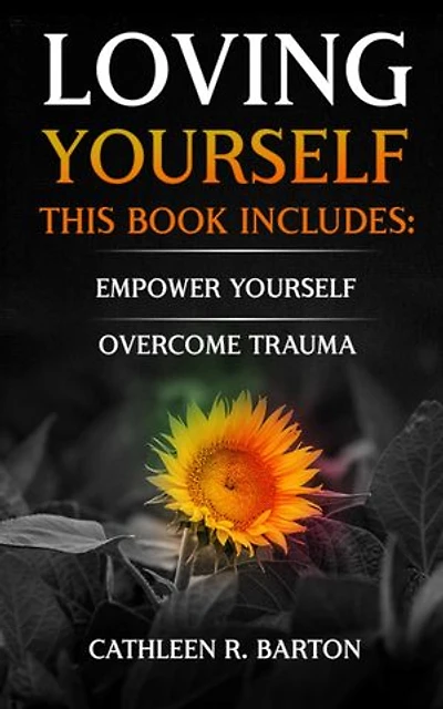 Loving Yourself: Empower Yourself, Overcome Trauma