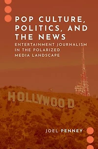 Pop Culture, Politics, and the News: Entertainment Journalism Polarized Media Landscape