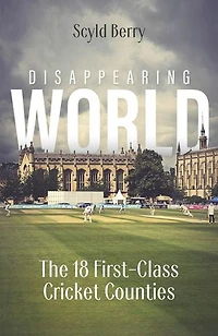 Disappearing World: Our 18 First Class Cricket Counties