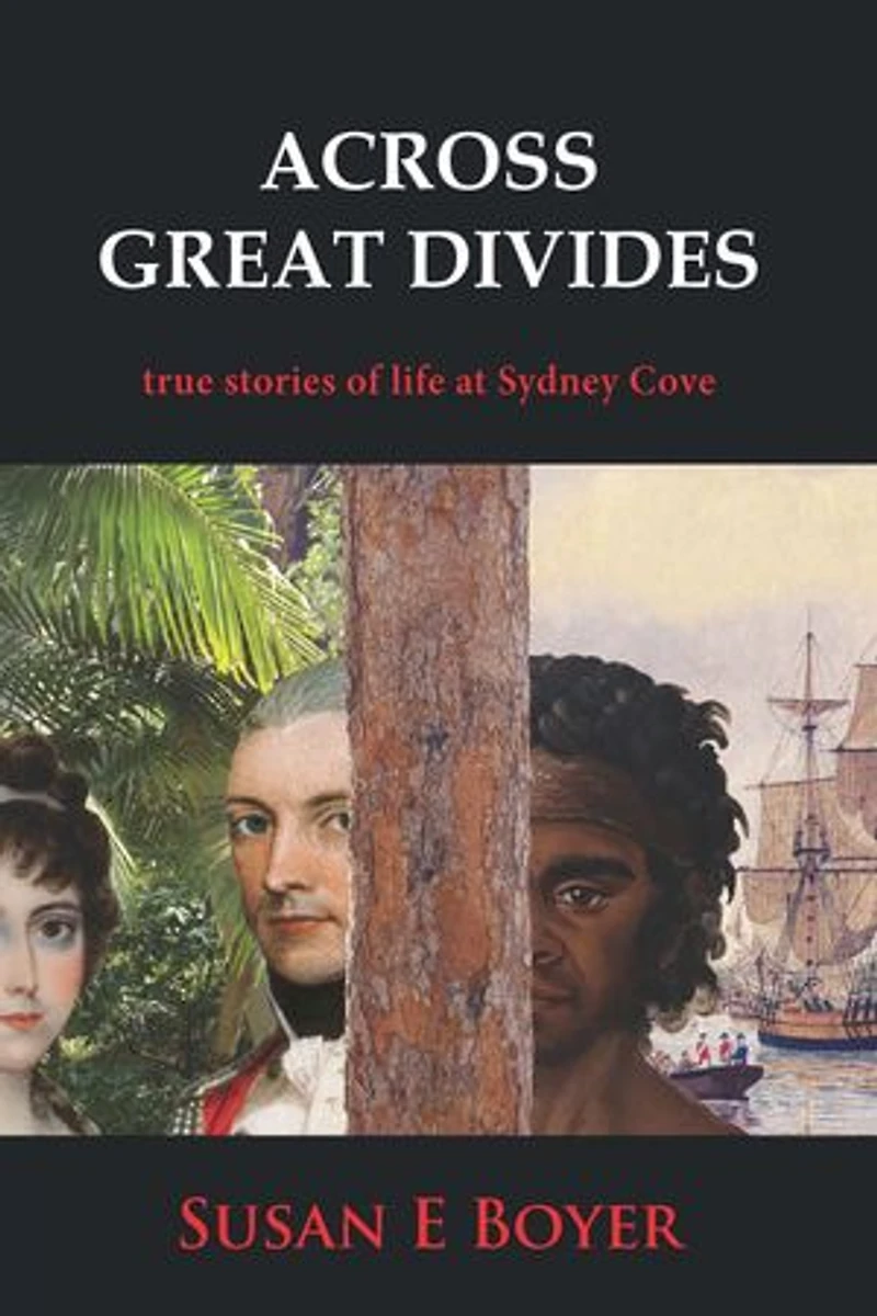 Across Great Divides - True Stories of Life at Sydney Cove