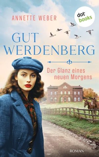 Gut Werdenberg - Der Glanz eines neuen Morgens: Roman | Gut Werdenberg, Band 3 | Die große westfälische Gestütssaga